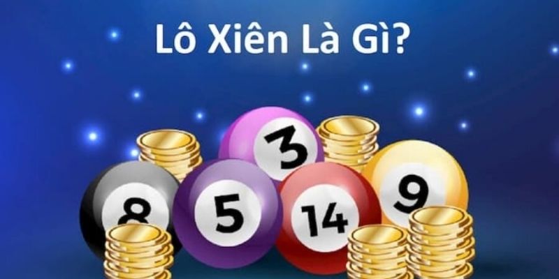 Lô xiên là gì? jun88 chia sẻ bí kíp đánh lô xiên dễ thắng 4 Lô xiên là gì? (Nguồn: Internet).